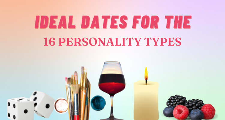 The Ideal Date for the 16 Personality Types