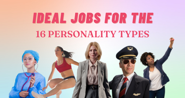 Ideal Jobs for the 16 Personality Types