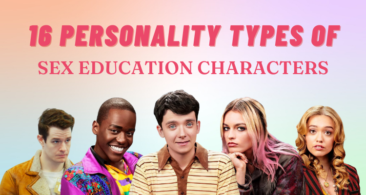 16 Personality Types of Sex Education Characters