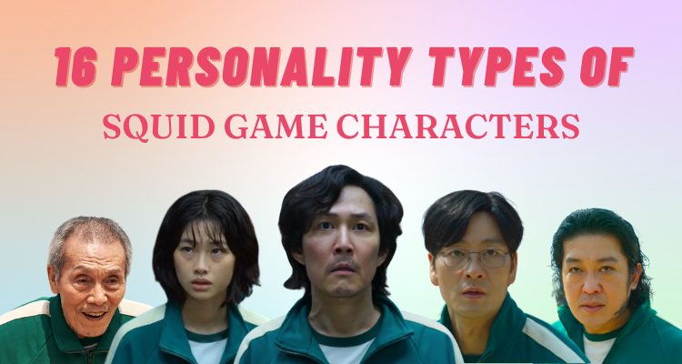 16 Personality Types of Squid Game Characters