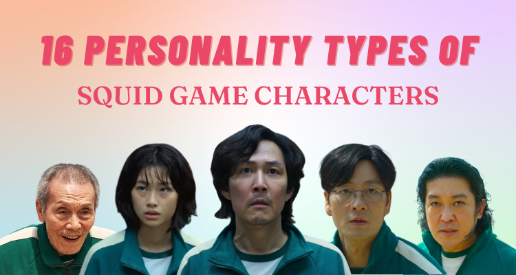 The Myers-Briggs® Personality Types of the Squid Game Characters -  Psychology Junkie