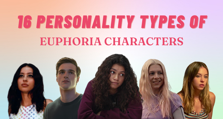 16 Personality Types of Euphoria Characters