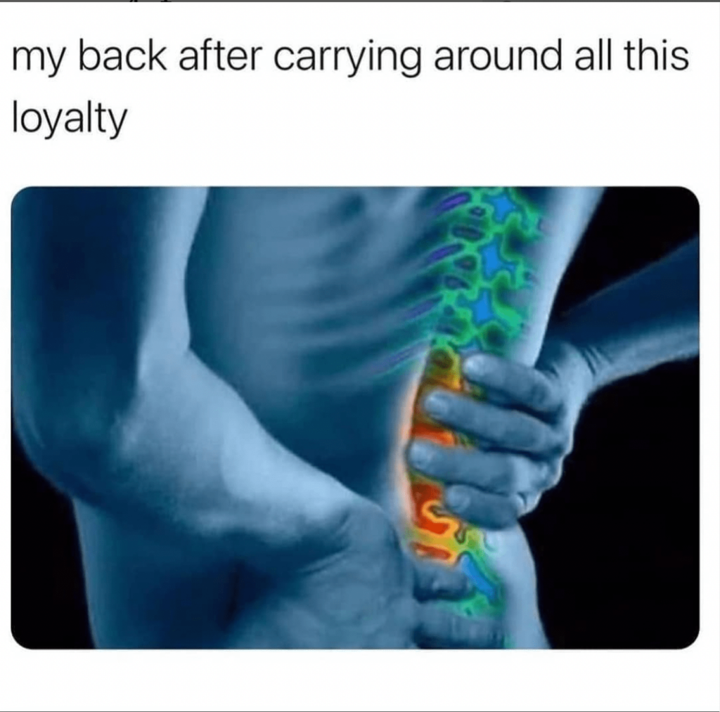 INFJ Meme my back after carrying around all loyalty