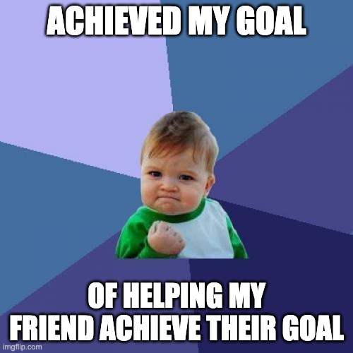 achieved my goals meme