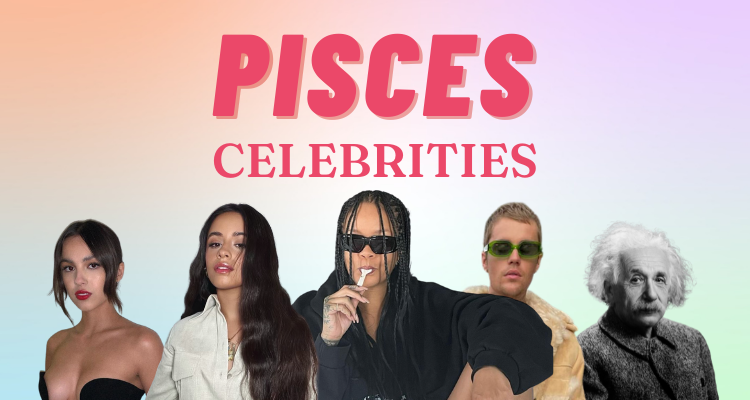 21 Famous Celebrities with the Pisces Zodiac Sign
