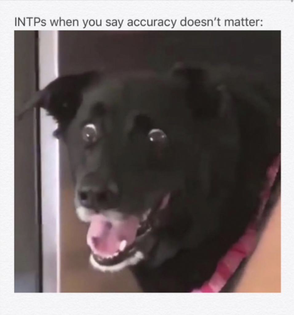 INTPs when you say accuracy doesn't matter