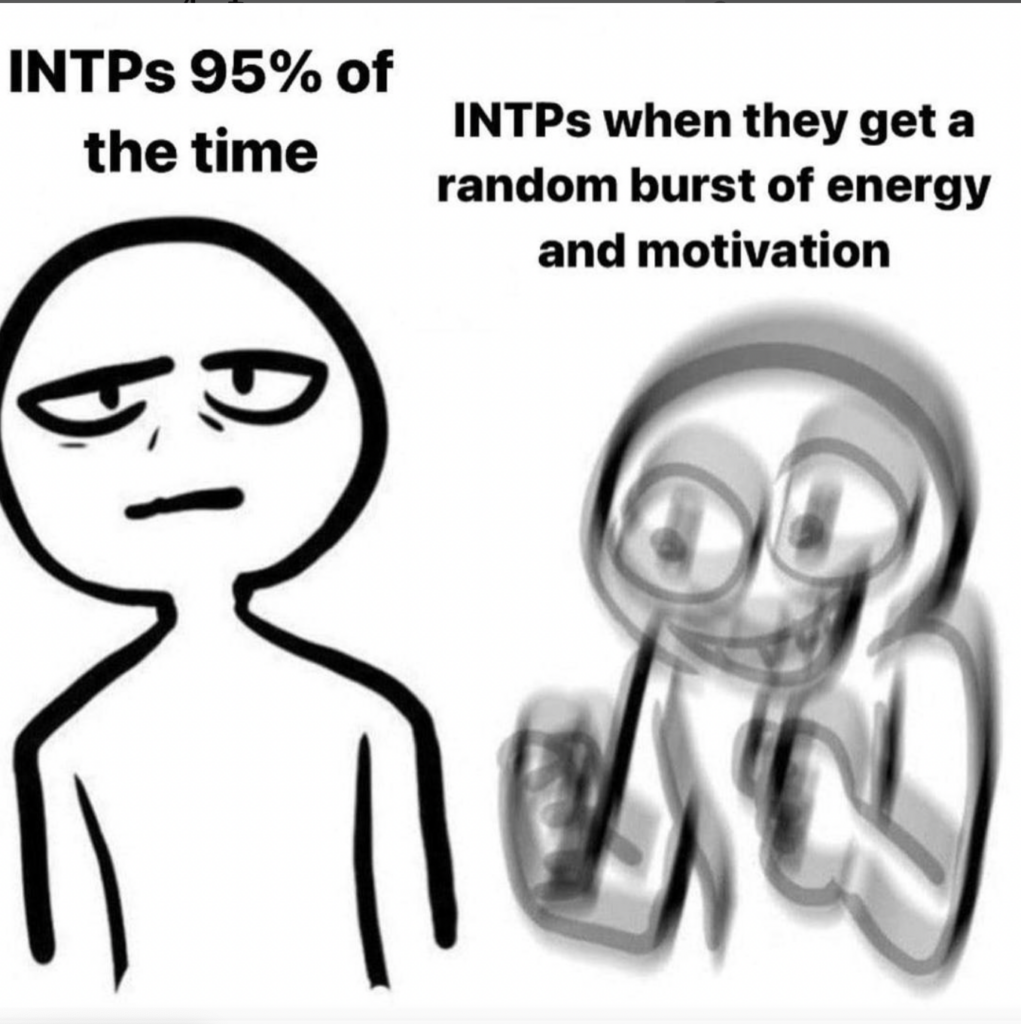 INTP Meme - random burst energy