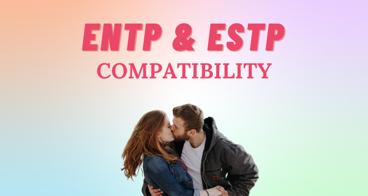 ENTP and ESTP compatibility