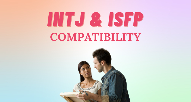 INTJ and ISFP compatibility