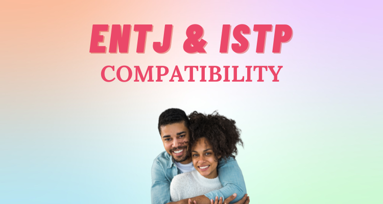ENTJ and ISTP compatibility