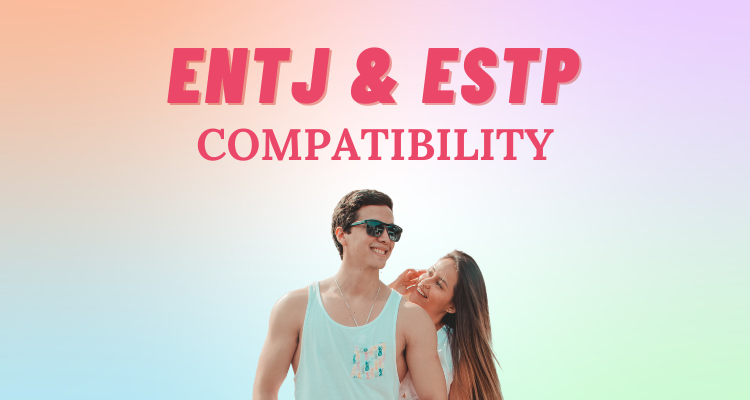 ENTJ and ESTP compatibility