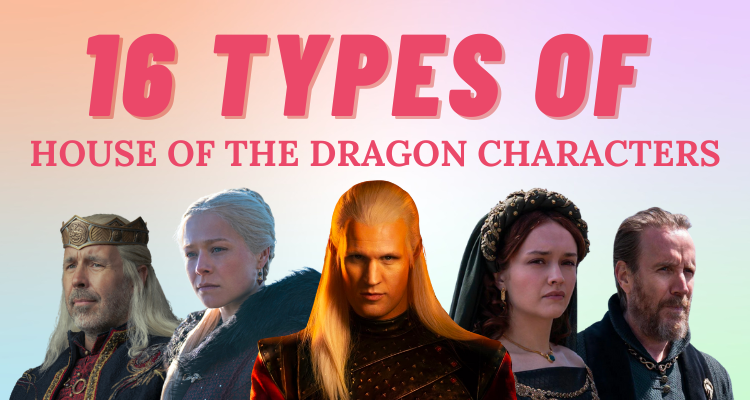 16 Personality Types of House of the Dragon Characters