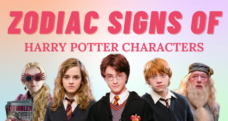 Zodiac Signs of Harry Potter Characters