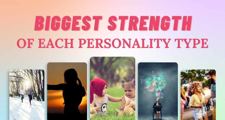 Biggest Strengths of Each Personality Type