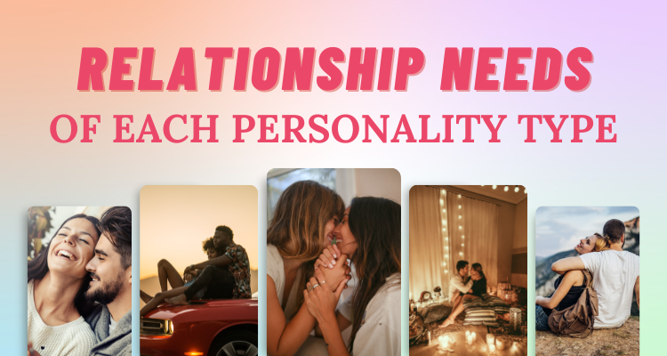 Relationship Needs of Each Personality Type