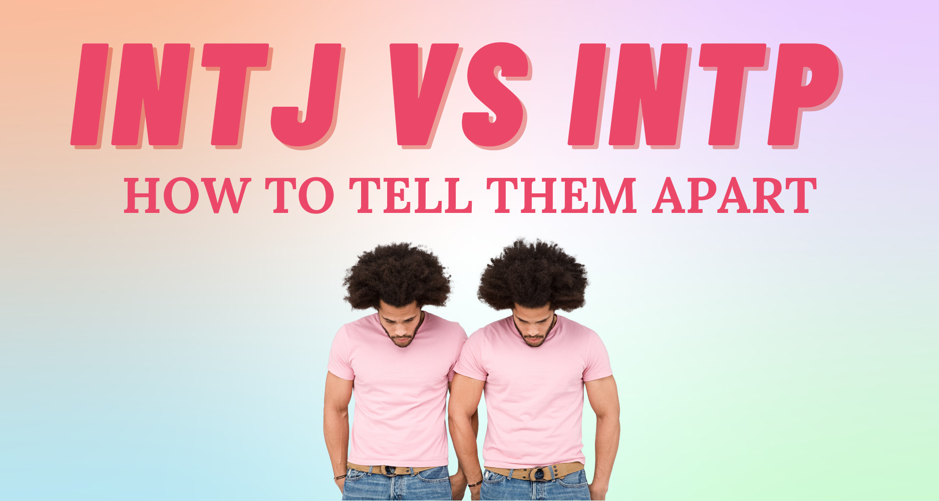 How to Spot an INTJ Compared to the Other Types