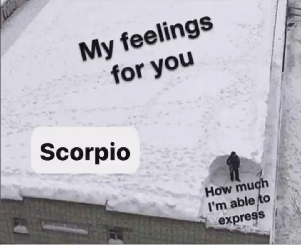 Scorpio cannot express all their feelings 