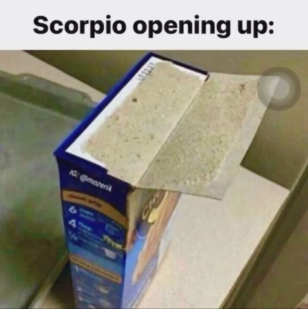 Scorpio meme: don't easily open up
