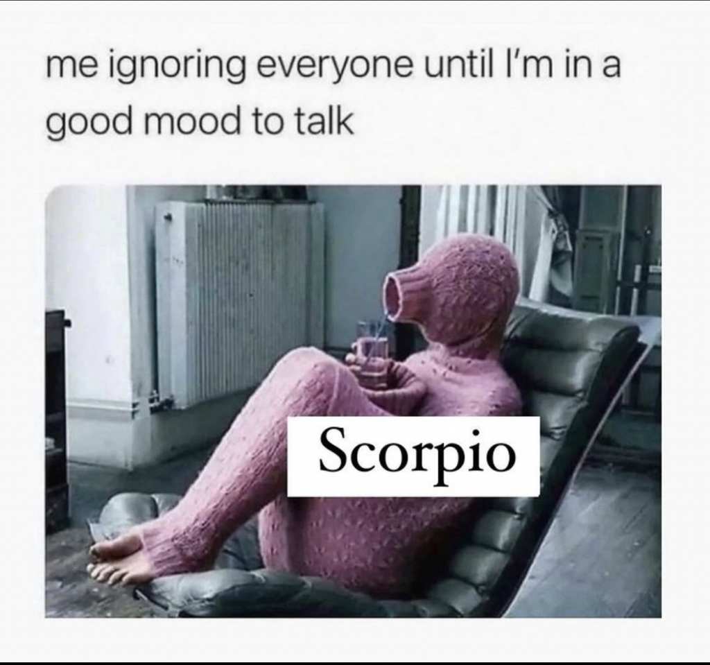 scorpio ignoring everyone until in a good mood