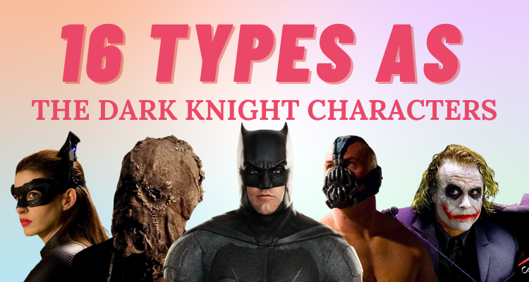 16 Personality Types of The Dark Knight Trilogy (Batman) Characters