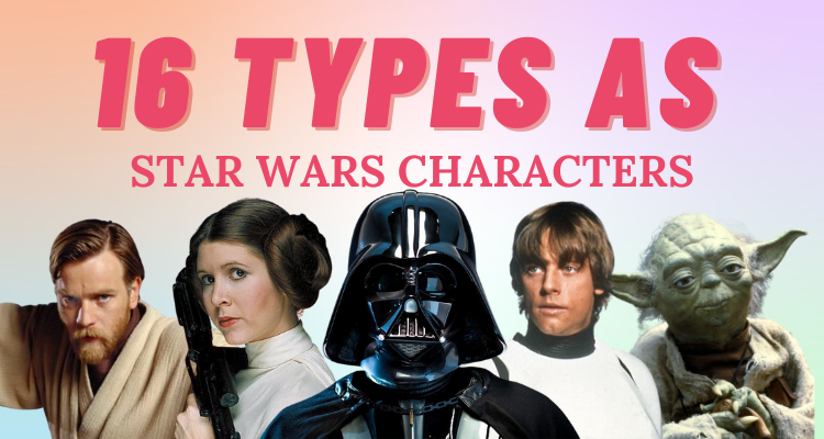 What Myers-Briggs personality types would the characters of Star Wars be? -  Quora