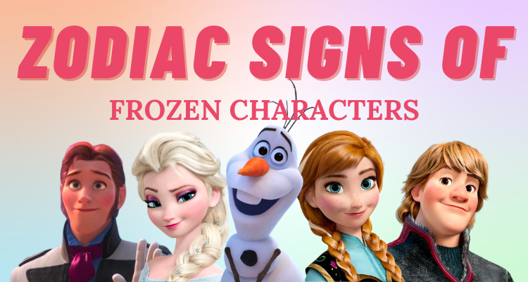 Which Frozen Character Shares Your Zodiac Sign? | So Syncd