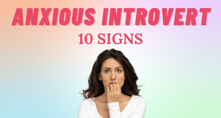 10 signs you're anxious introvert
