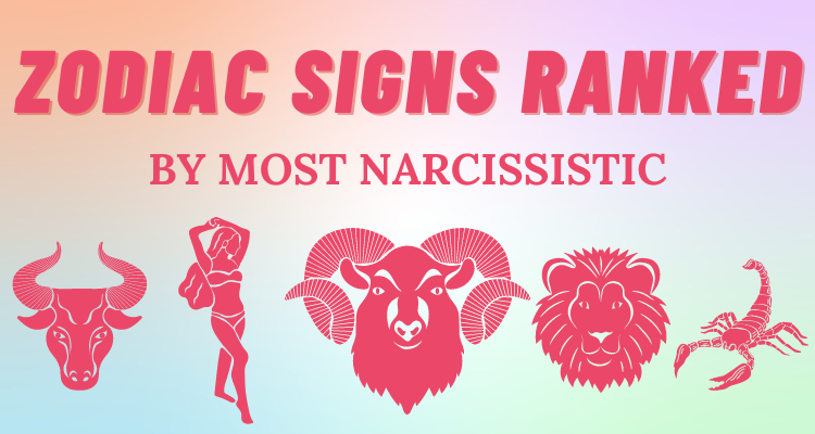 Zodiac Signs Ranked By Most Narcissistic