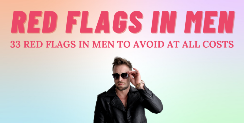 33 Red Flags Men to At All Costs | So Syncd - Personality Dating