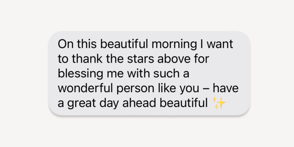 good morning messages for her: on this beautiful morning i want to thank the stars above for blessing me with such a wonderful person like you - have a great day ahead beautiful