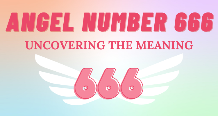 Uncovering the Meaning of the Angel Number 666