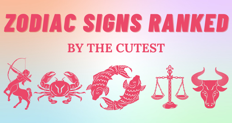 The Cutest Zodiac Signs Ranked