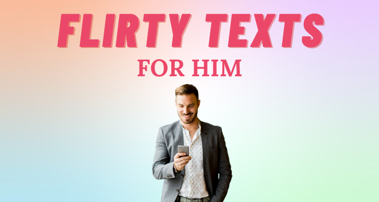 Flirty texts for him