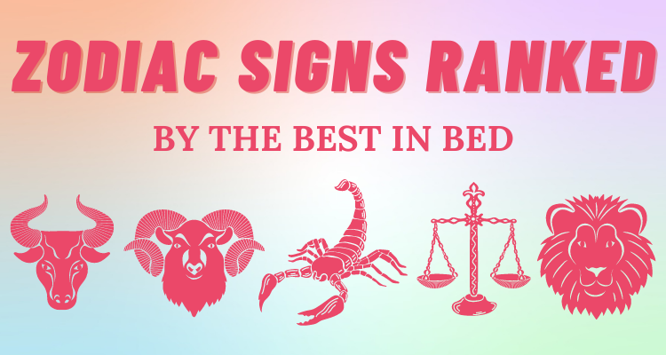Your Exes Ranked Best To Worst In Bed Based On Their Zodiac Sign ...