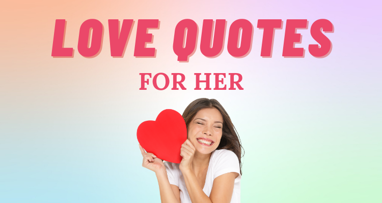 50 Love Quotes for Her That Express Exactly How You Feel