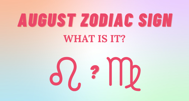 What is the August Zodiac Sign?