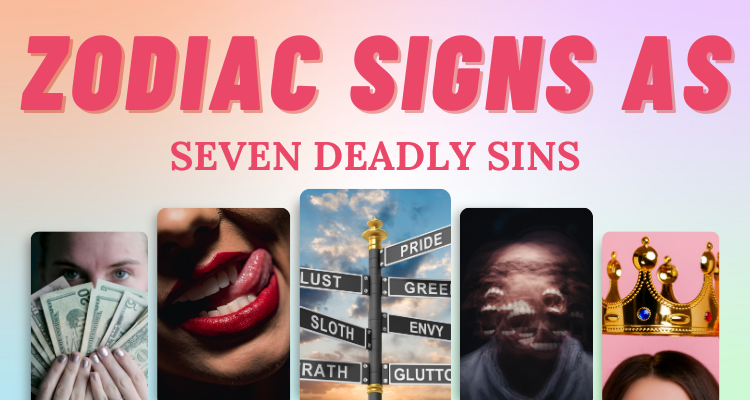 Zodiac Signs as the Seven Deadly Sins