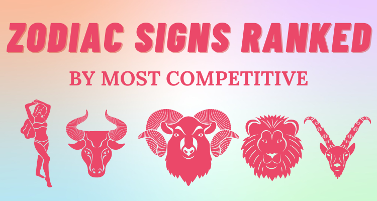 The Most Competitive Zodiac Signs Ranked | So Syncd