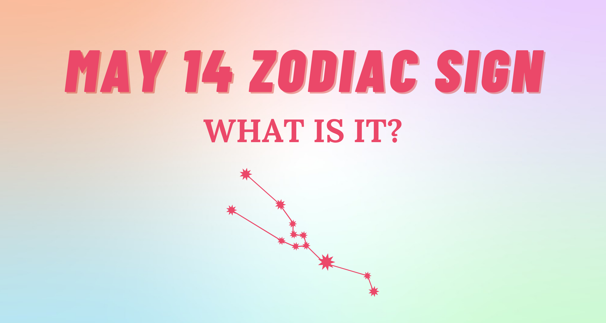 May 14 Zodiac Sign Explained | So Syncd