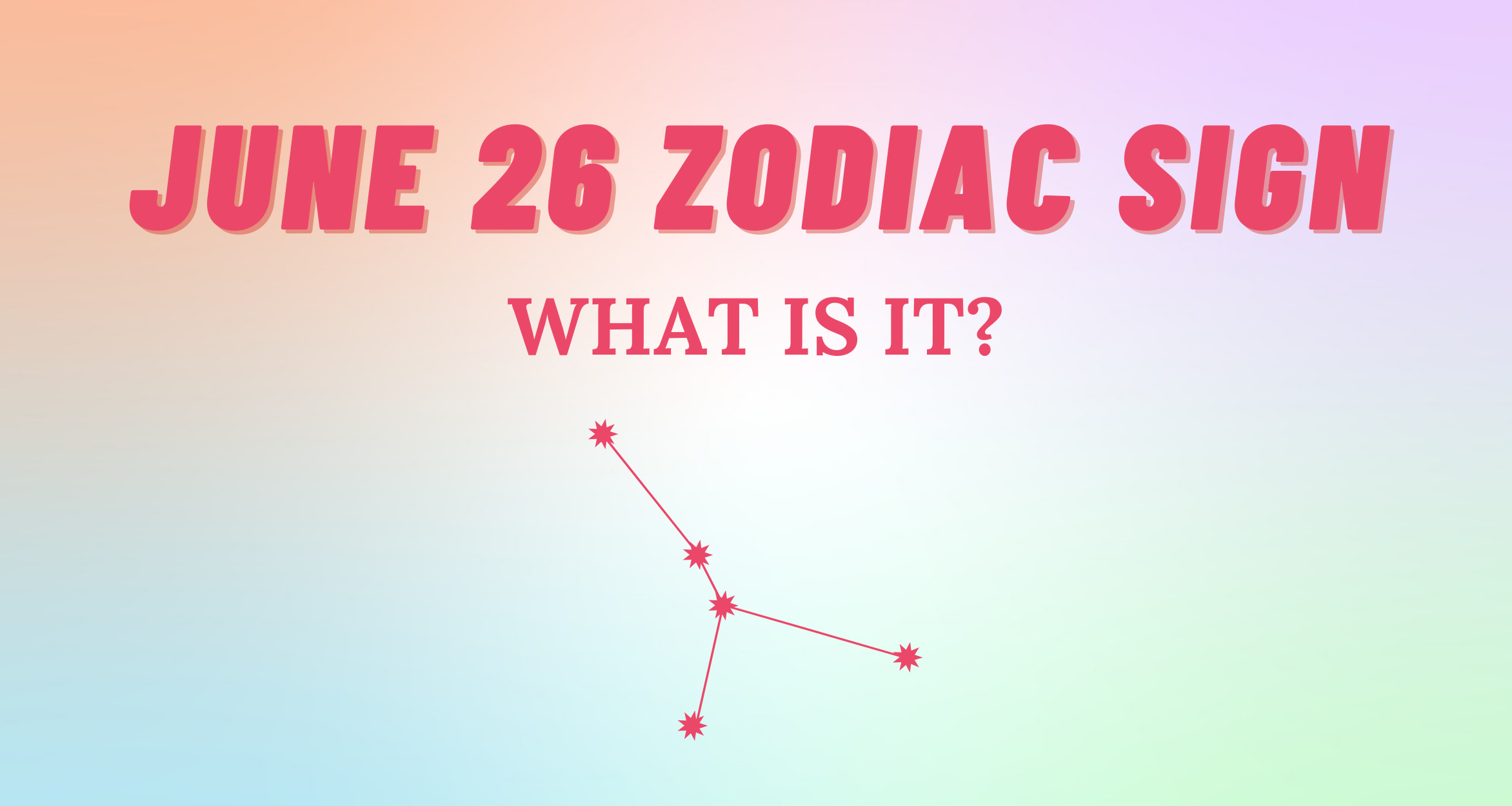 June 26 Zodiac Sign Explained | So Syncd